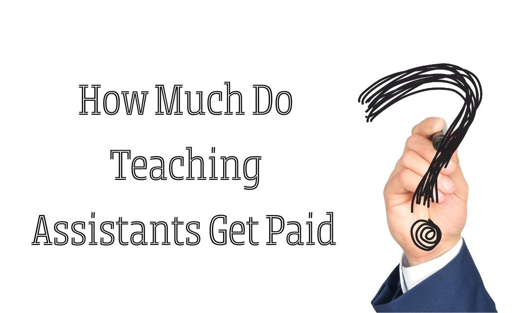 How Much Do Teaching Assistants Get Paid