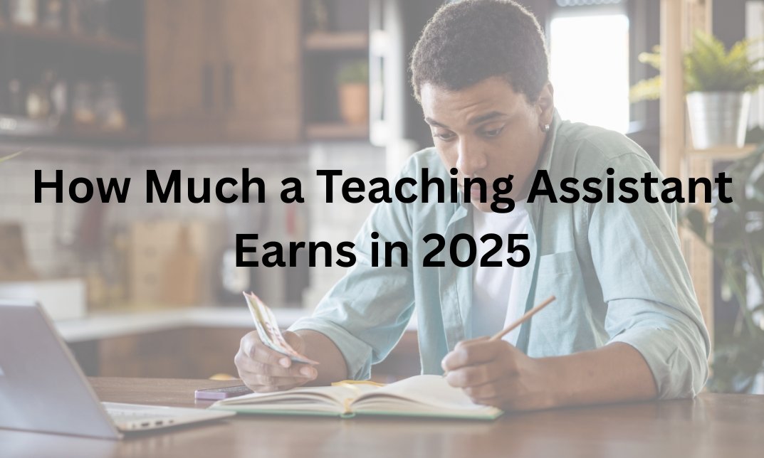 How Much a Teaching Assistant Earns